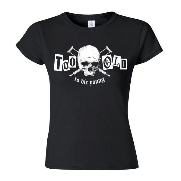 Too old to die young - Frauen Shirt