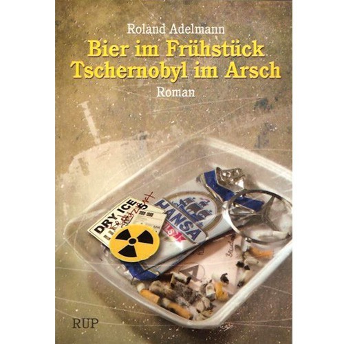 Bier im Frühstück, Tschernobyl im Arsch Buch