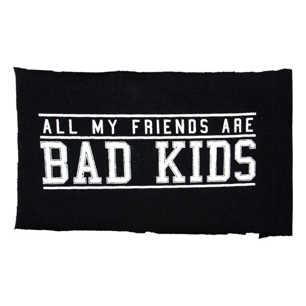 All my friends are bad kids Aufnäher