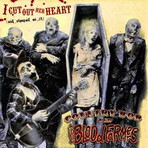 Country Bob & the Bloodfarmers - I cut our her Heart... CD