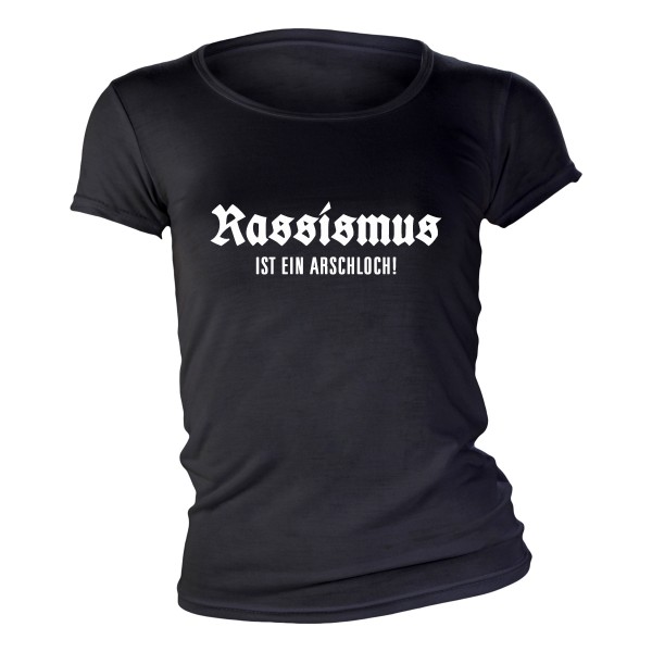 Rassismus ist ein Arschloch! Frauen Shirt