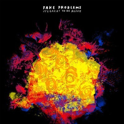 Fake Problems - It´s great to be alive CD