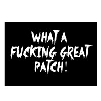 What a fucking great Patch! Aufnäher  What a fucking great Patch! Aufnäher