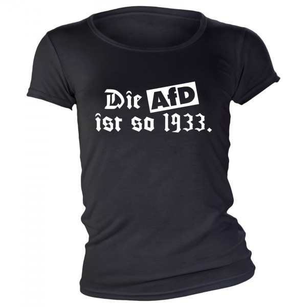 Die AfD ist so 1933 Girlie Shirt