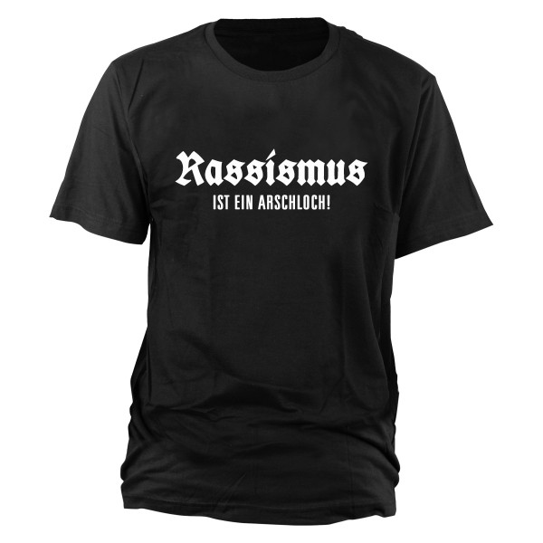 
Rassismus ist ein Arschloch! T-Shirt 