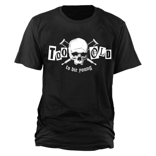 Too old to die young T-Shirt  schwarz