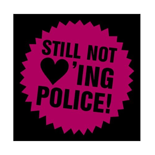 Still not loving Police! Aufnäher