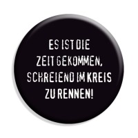 Es ist die Zeit gekommen Button Es ist die Zeit gekommen Button