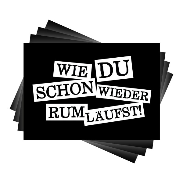 Wie du schon wieder rumläufst! - Aufkleber 10 Stück