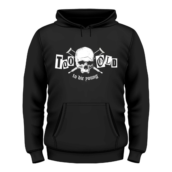 Too old to die young Hoodie