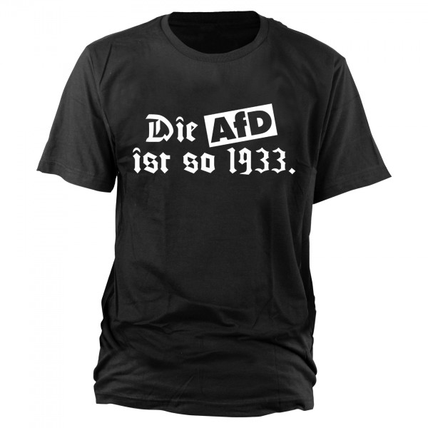 Die AfD ist so 1933 T-Shirt 