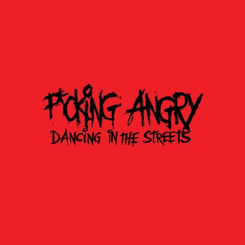 Fucking Angry - “Dancing in the streets” CD